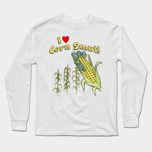 I love Corn Smut! Long Sleeve T-Shirt